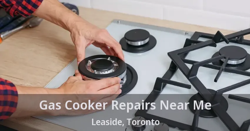 Gas Cooker Repairs Near Me Leaside, Toronto - ON