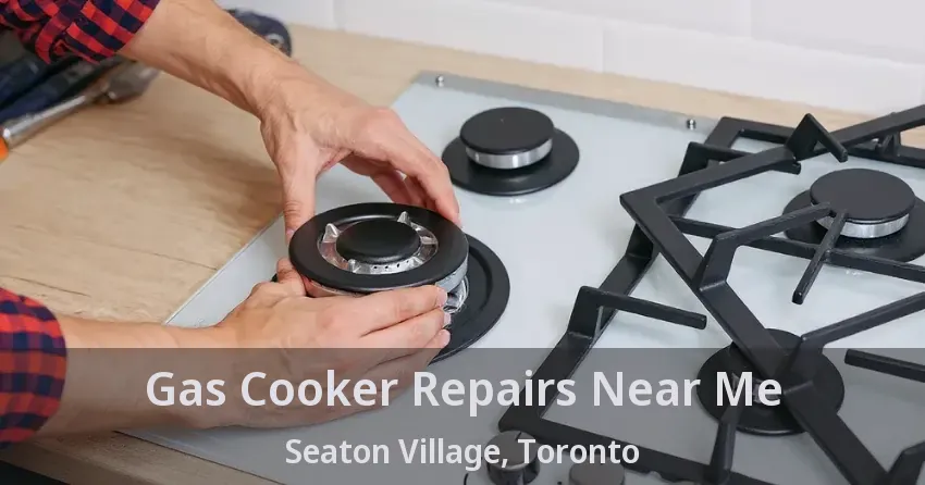 Gas Cooker Repairs Near Me Seaton Village, Toronto - ON