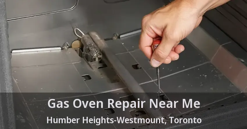 Gas Oven Repair Near Me Humber Heights-Westmount, Toronto - ON