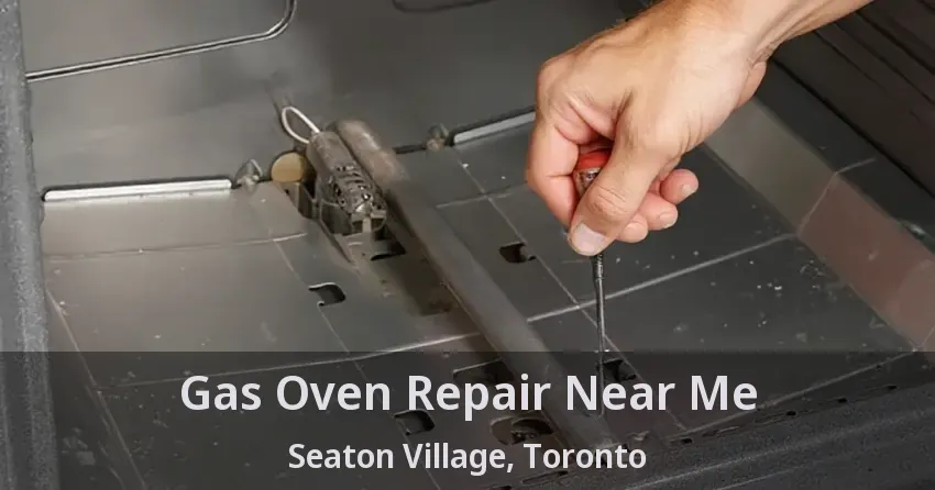Gas Oven Repair Near Me Seaton Village, Toronto - ON