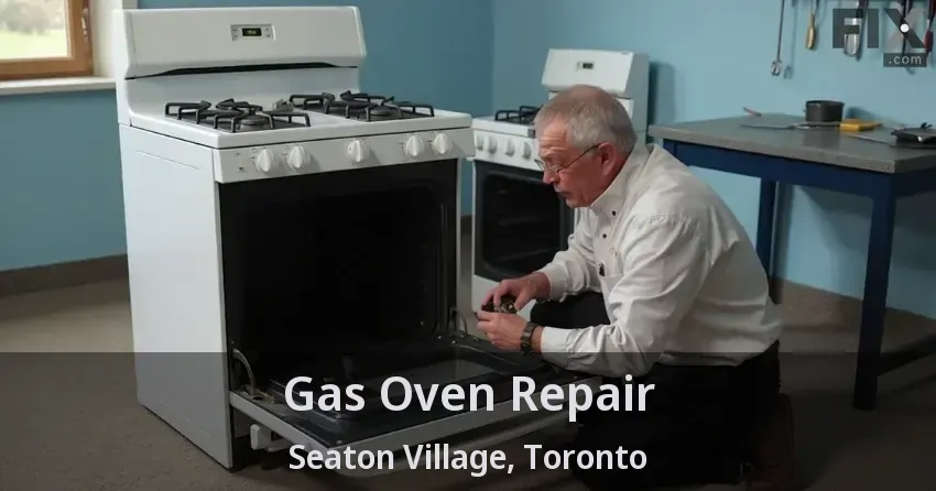 Gas Oven Repair Seaton Village, Toronto - ON
