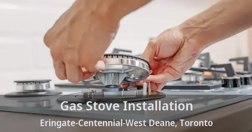 Gas Stove Installation Eringate-Centennial-West Deane, Toronto - ON