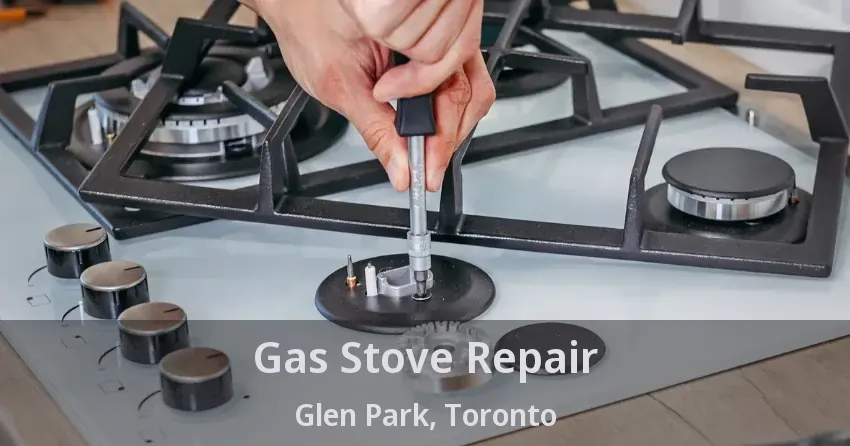 Gas Stove Repair Glen Park, Toronto - ON