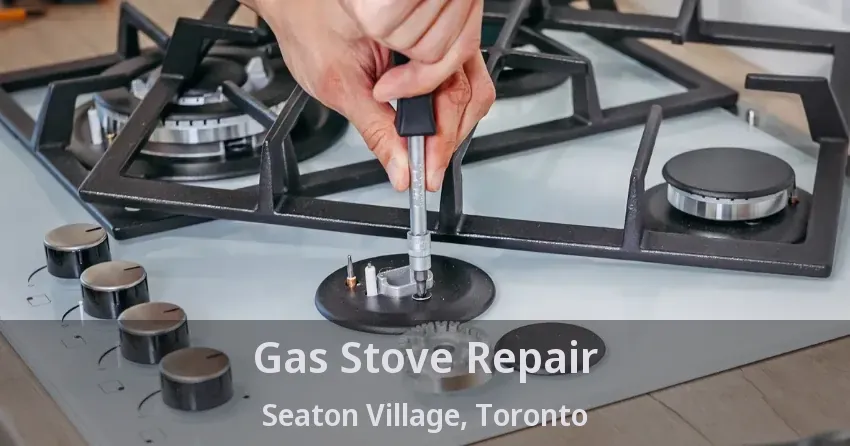 Gas Stove Repair Seaton Village, Toronto - ON