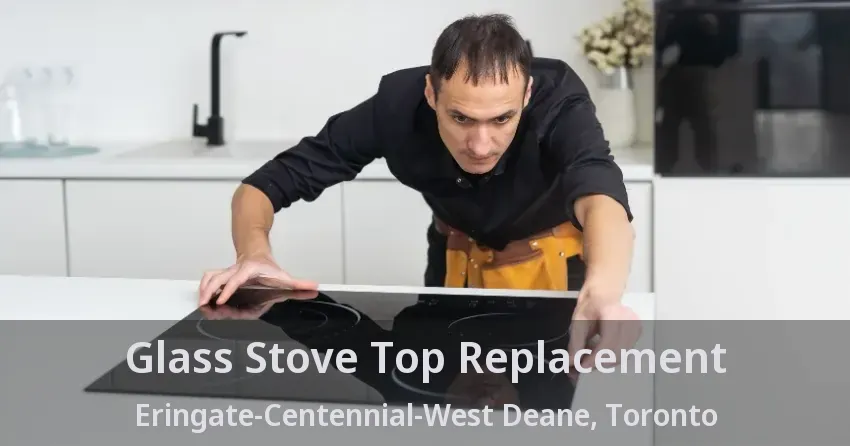 Glass Stove Top Replacement Eringate-Centennial-West Deane, Toronto - ON