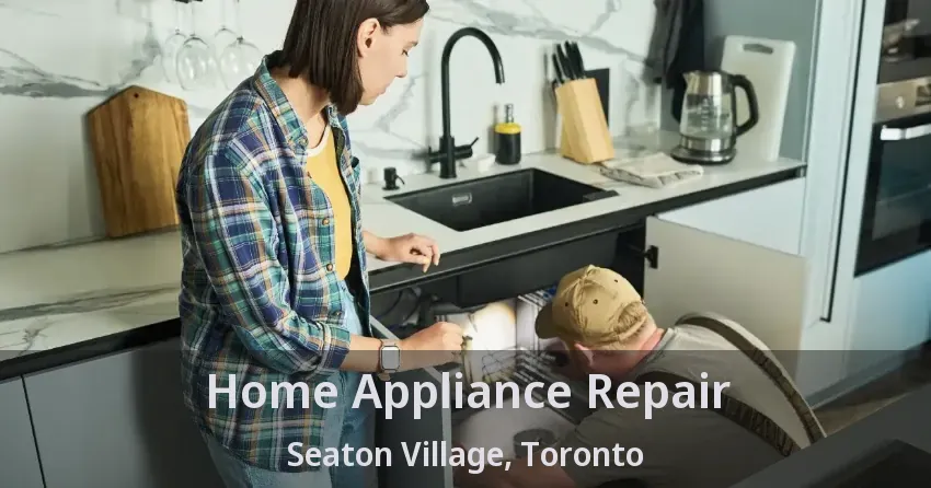 Home Appliance Repair Seaton Village, Toronto - ON