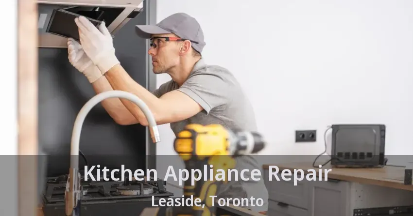 Kitchen Appliance Repair Leaside, Toronto - ON