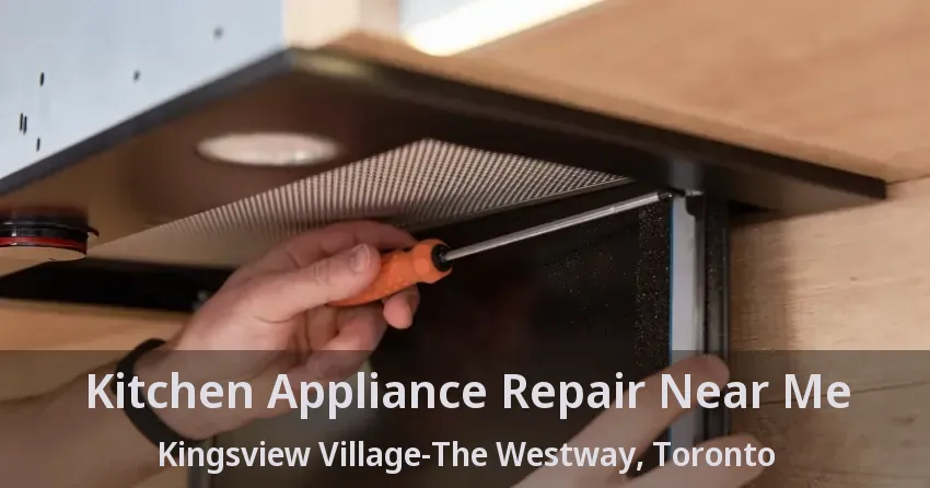 Kitchen Appliance Repair Near Me Kingsview Village-The Westway, Toronto - ON