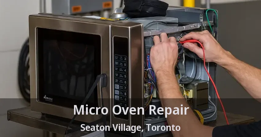 Micro Oven Repair Seaton Village, Toronto - ON