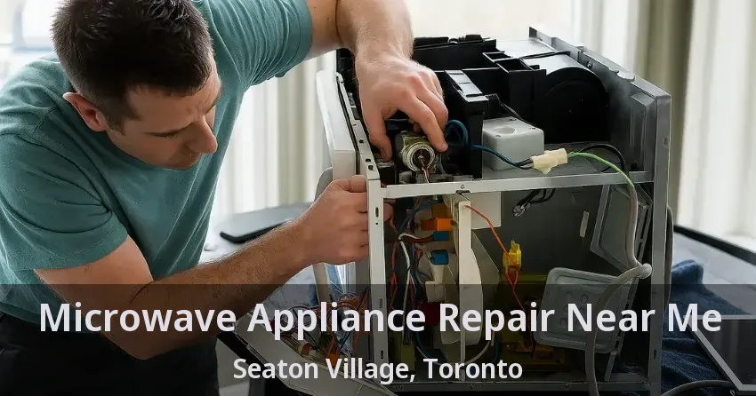 Microwave Appliance Repair Near Me Seaton Village, Toronto - ON