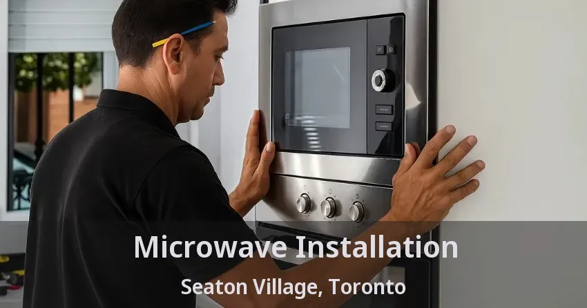 Microwave Installation Seaton Village, Toronto - ON
