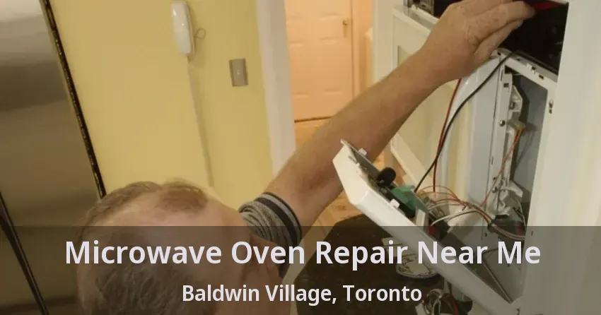 Microwave Oven Repair Near Me Baldwin Village, Toronto - ON