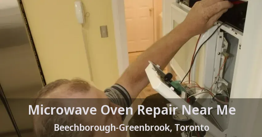 Microwave Oven Repair Near Me Beechborough-Greenbrook, Toronto - ON