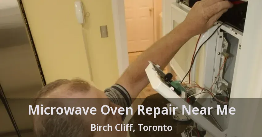 Microwave Oven Repair Near Me Birch Cliff, Toronto - ON