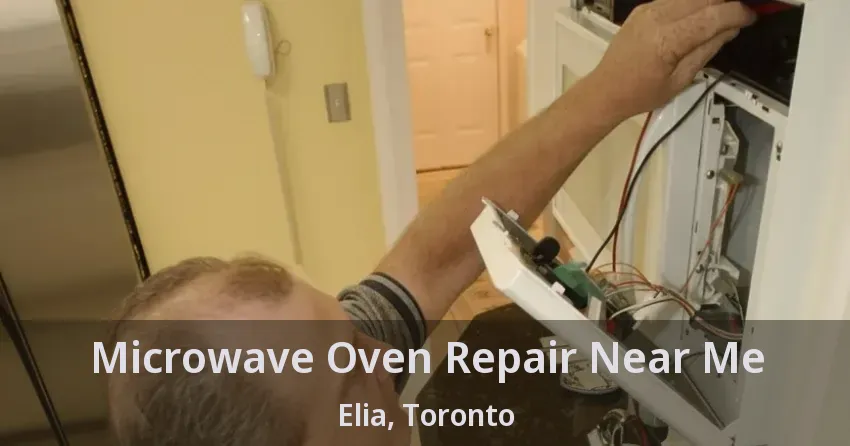 Microwave Oven Repair Near Me Elia, Toronto - ON