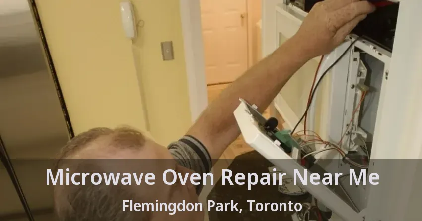 Microwave Oven Repair Near Me Flemingdon Park, Toronto - ON