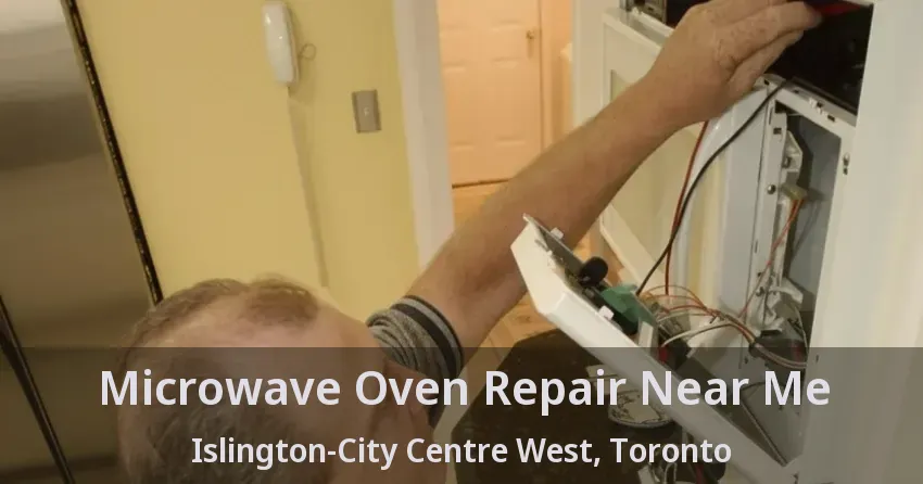 Microwave Oven Repair Near Me Islington-City Centre West, Toronto - ON