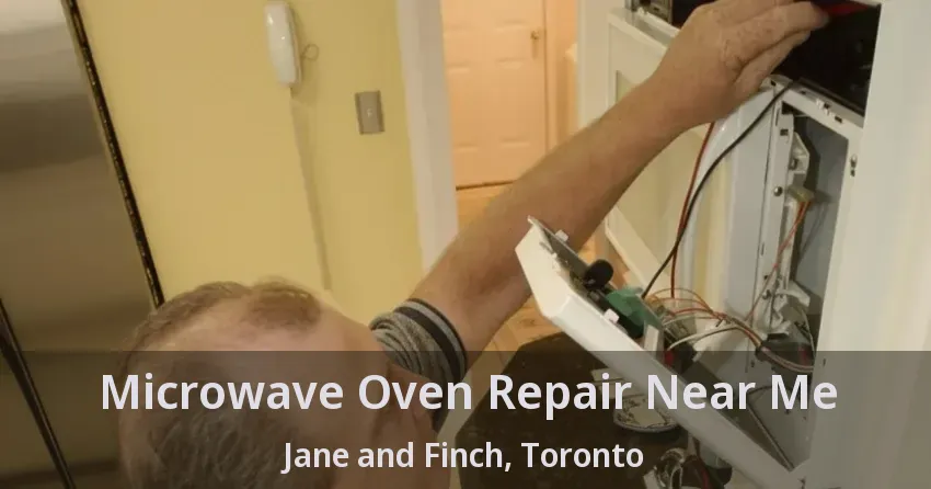Microwave Oven Repair Near Me Jane and Finch, Toronto - ON