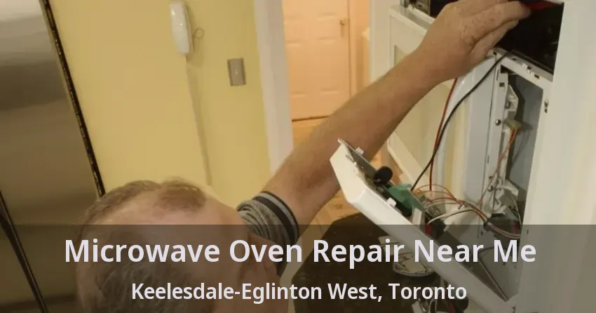Microwave Oven Repair Near Me Keelesdale-Eglinton West, Toronto - ON