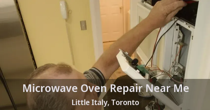 Microwave Oven Repair Near Me Little Italy, Toronto - ON