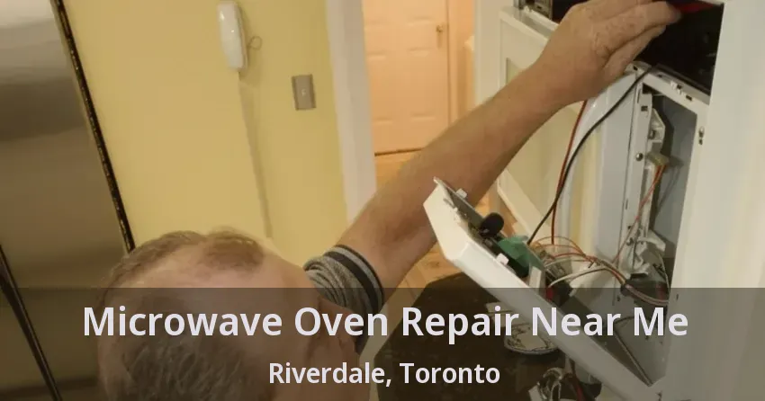 Microwave Oven Repair Near Me Riverdale, Toronto - ON