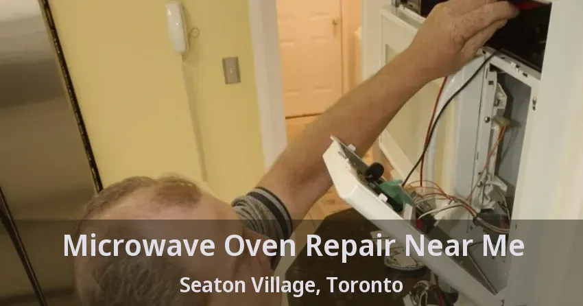 Microwave Oven Repair Near Me Seaton Village, Toronto - ON