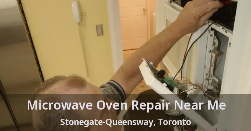Microwave Oven Repair Near Me Stonegate-Queensway, Toronto - ON