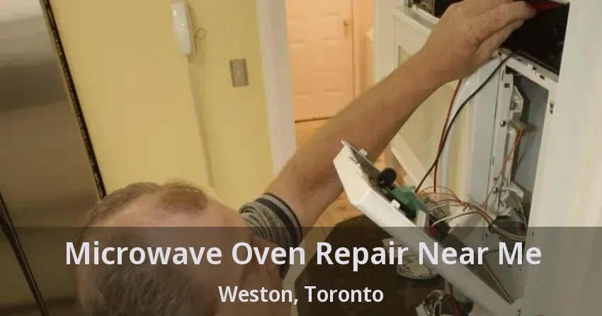 Microwave Oven Repair Near Me Weston, Toronto - ON