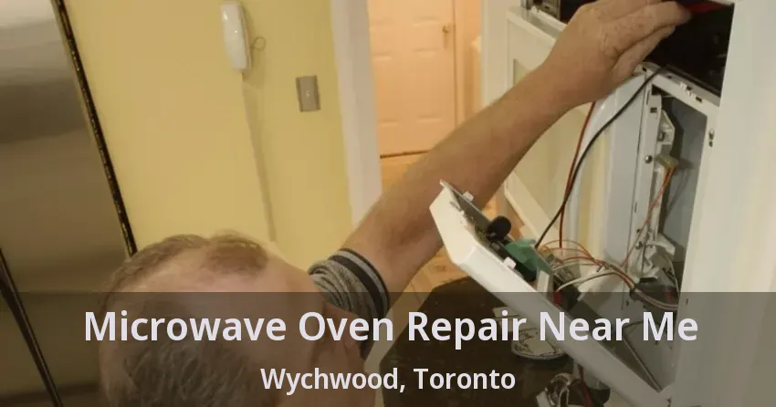 Microwave Oven Repair Near Me Wychwood, Toronto - ON