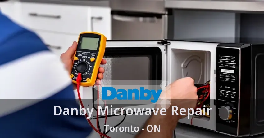 Danby Microwave Repair Toronto - ON