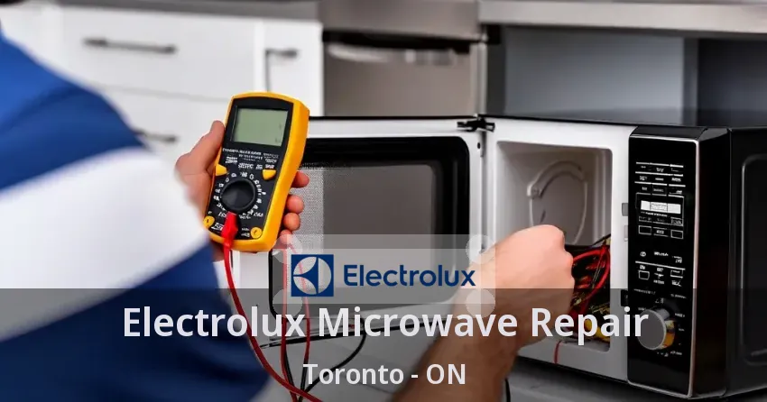 Electrolux Microwave Repair Toronto - ON