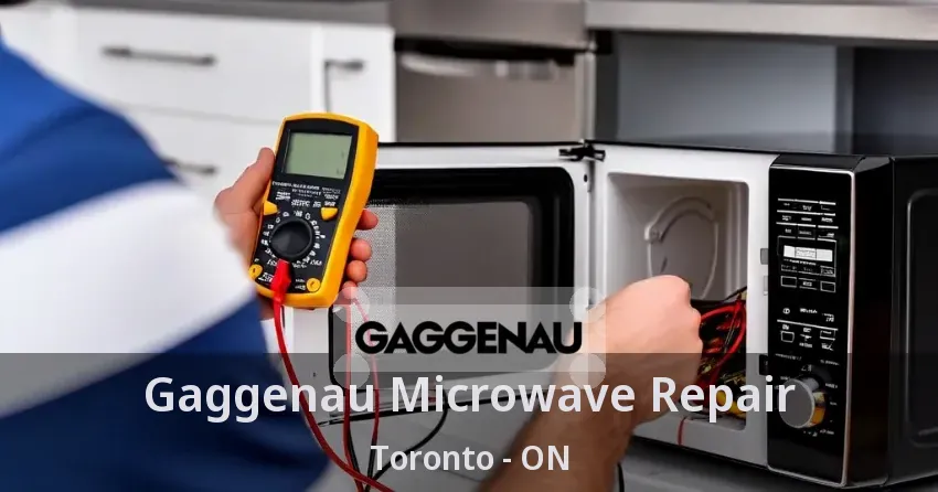 Gaggenau Microwave Repair Toronto - ON