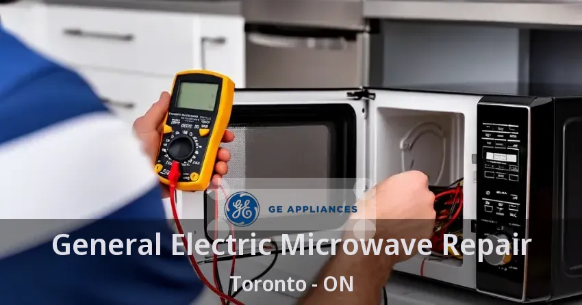 General Electric Microwave Repair Toronto - ON