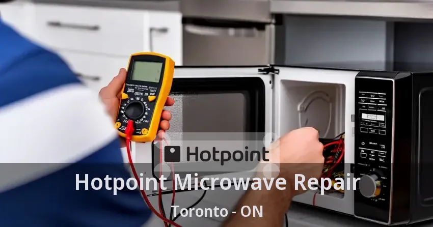 Hotpoint Microwave Repair Toronto - ON