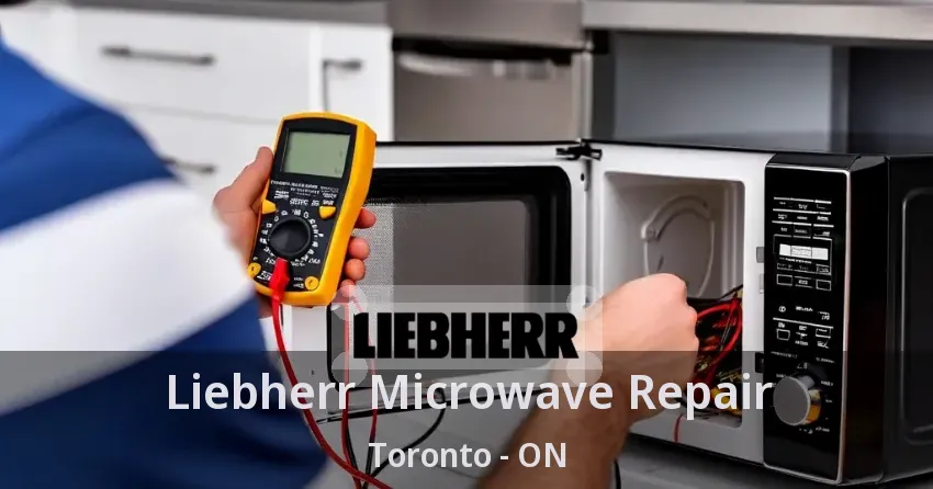 Liebherr Microwave Repair Toronto - ON