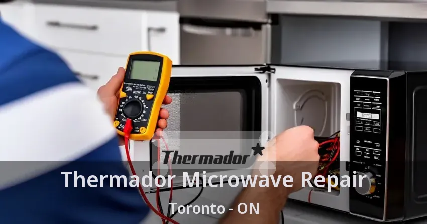 Thermador Microwave Repair Toronto - ON