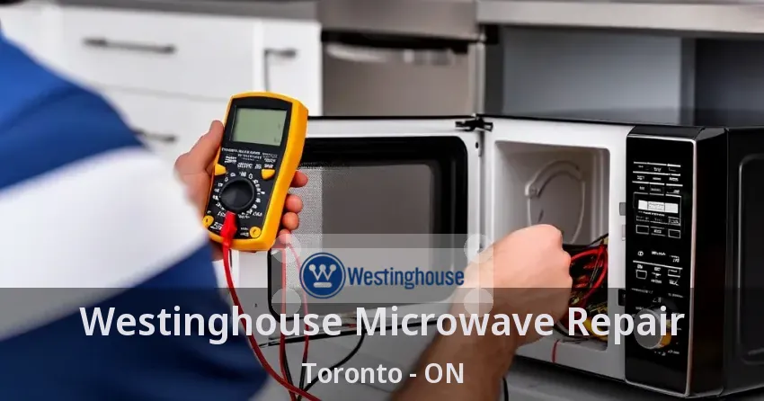 Westinghouse Microwave Repair Toronto - ON