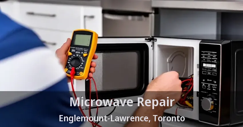 Microwave Repair Englemount-Lawrence, Toronto - ON