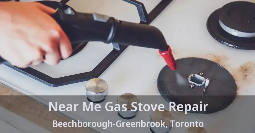 Near Me Gas Stove Repair Beechborough-Greenbrook, Toronto - ON