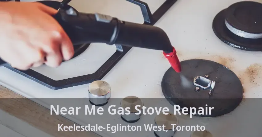 Near Me Gas Stove Repair Keelesdale-Eglinton West, Toronto - ON