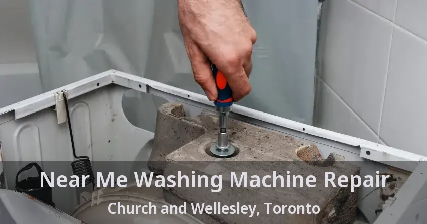 Near Me Washing Machine Repair Church and Wellesley, Toronto - ON