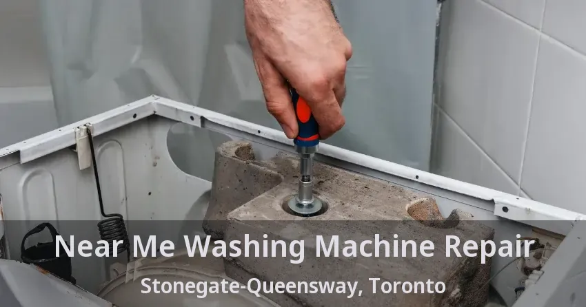 Near Me Washing Machine Repair Stonegate-Queensway, Toronto - ON