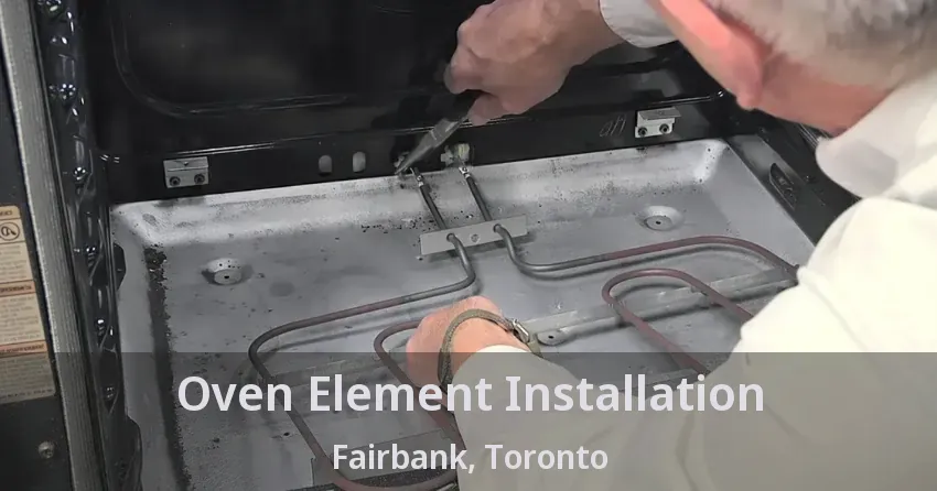 Oven Element Installation Fairbank, Toronto - ON