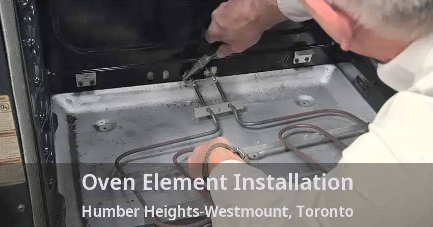 Oven Element Installation Humber Heights-Westmount, Toronto - ON
