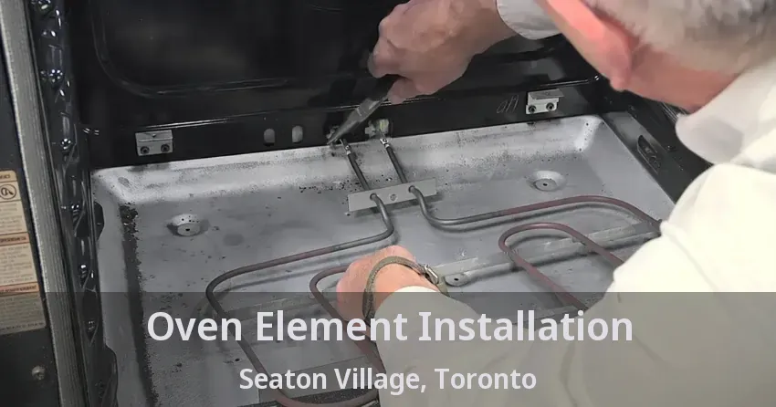 Oven Element Installation Seaton Village, Toronto - ON