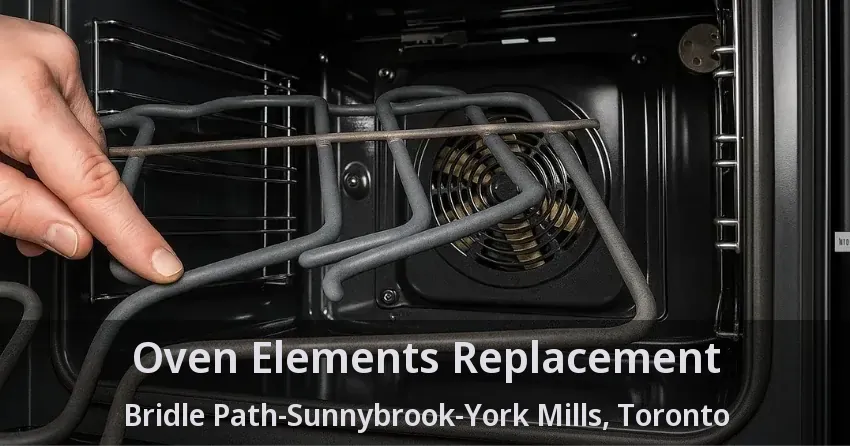 Oven Elements Replacement Bridle Path-Sunnybrook-York Mills, Toronto - ON