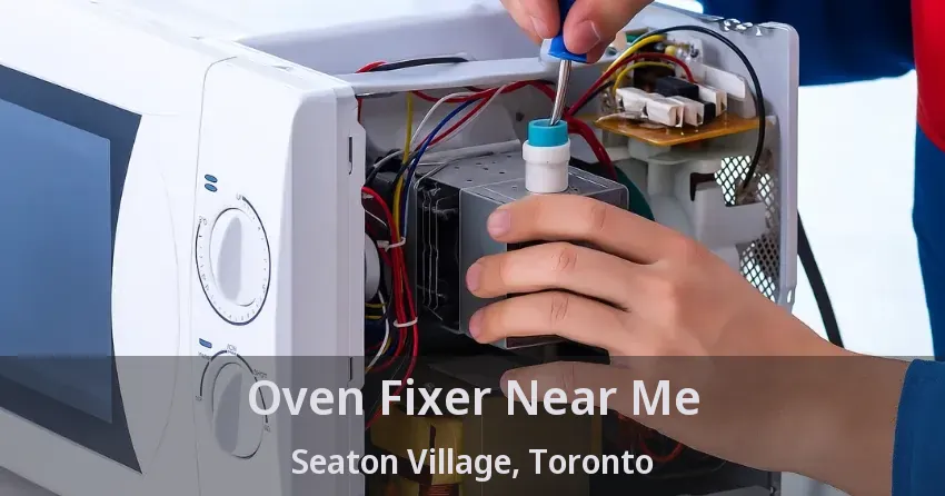 Oven Fixer Near Me Seaton Village, Toronto - ON