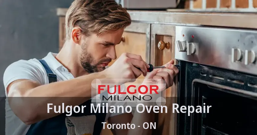 Fulgor Milano Oven Repair Toronto - ON