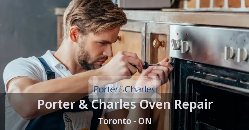 Porter & Charles Oven Repair Toronto - ON