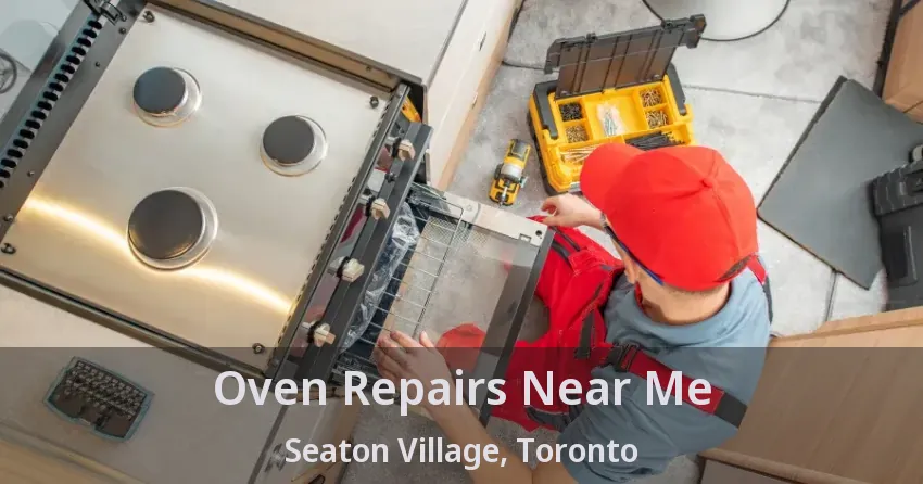 Oven Repairs Near Me Seaton Village, Toronto - ON